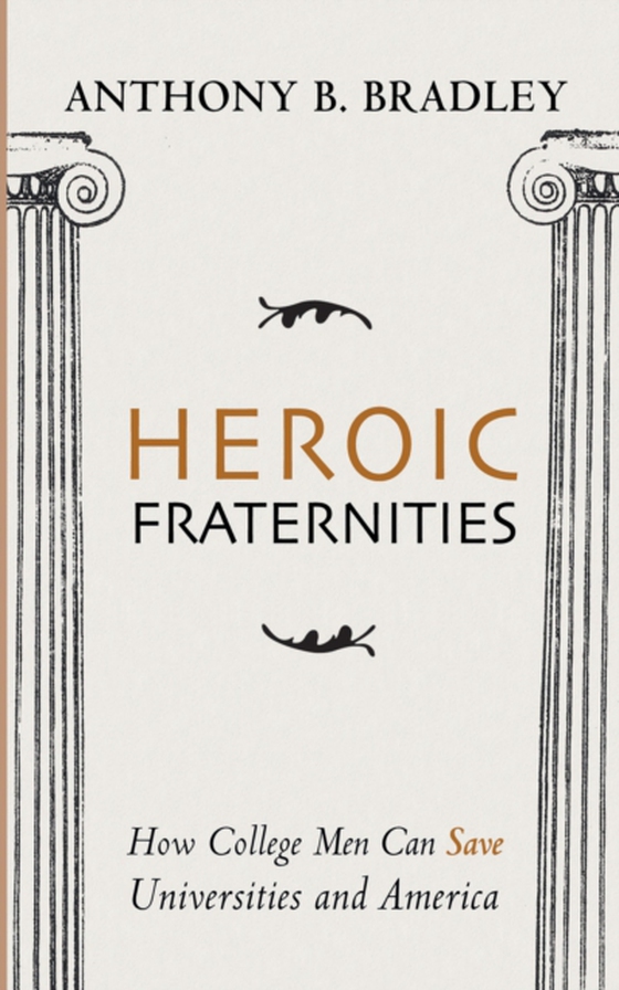 Heroic Fraternities (e-bog) af Bradley, Anthony B.