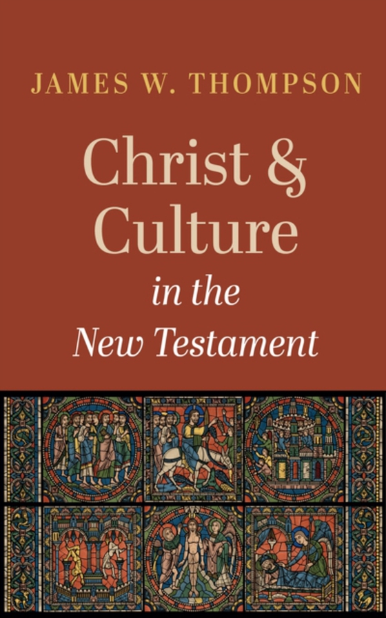 Christ and Culture in the New Testament (e-bog) af Thompson, James W.