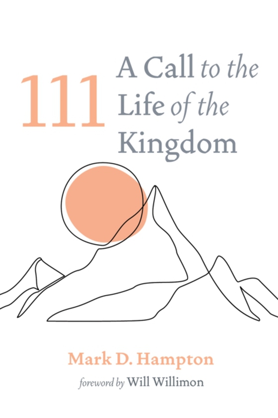 111: A Call to the Life of the Kingdom (e-bog) af Hampton, Mark D.