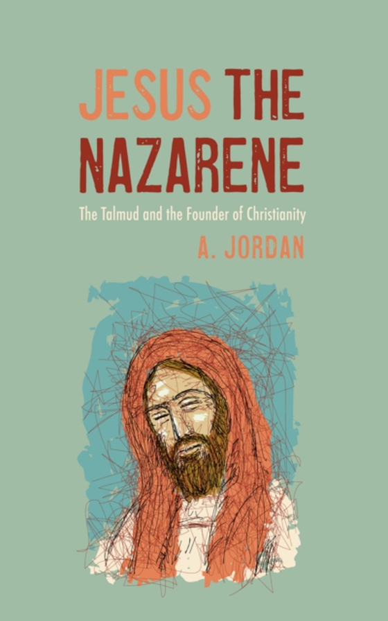 Jesus the Nazarene (e-bog) af Jordan, A.