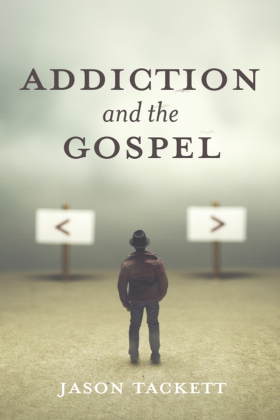 Addiction and the Gospel (e-bog) af Tackett, Jason