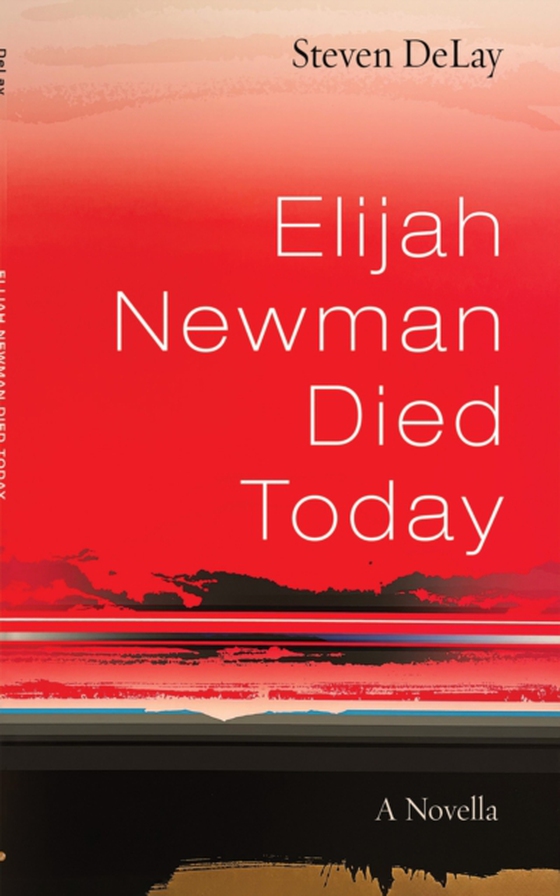 Elijah Newman Died Today (e-bog) af DeLay, Steven