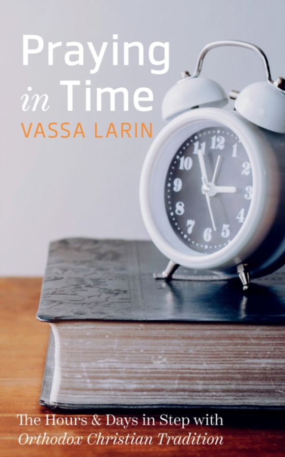 Praying in Time (e-bog) af Larin, Vassa