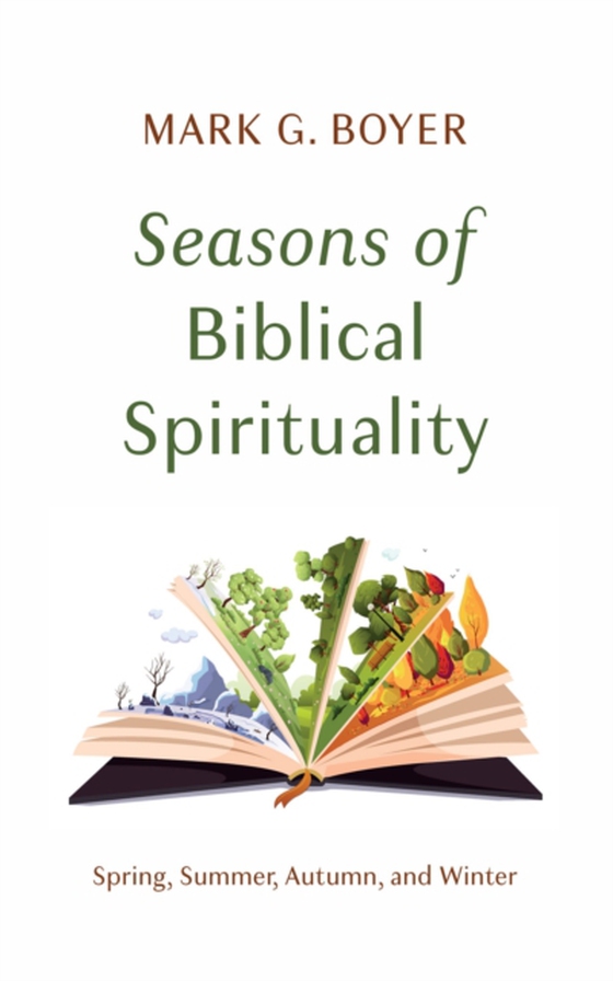 Seasons of Biblical Spirituality (e-bog) af Boyer, Mark G.