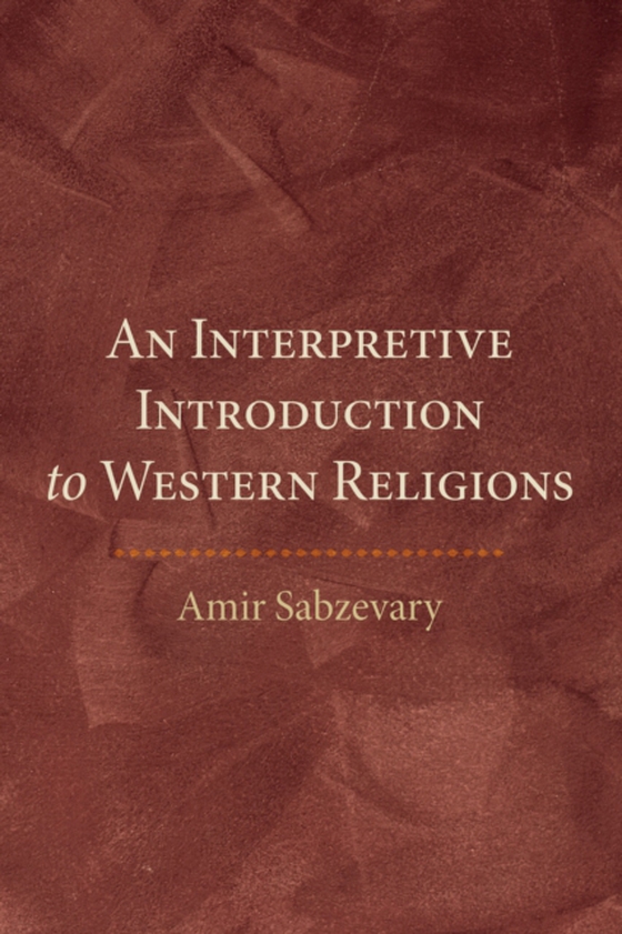 Interpretive Introduction to Western Religions (e-bog) af Sabzevary, Amir