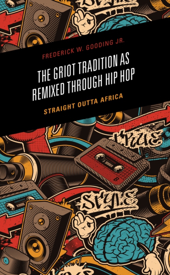Griot Tradition as Remixed through Hip Hop (e-bog) af Gooding, Frederick