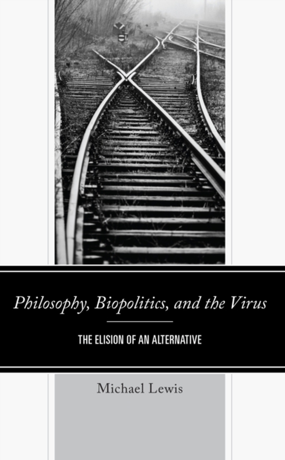 Philosophy, Biopolitics, and the Virus (e-bog) af Lewis, Michael