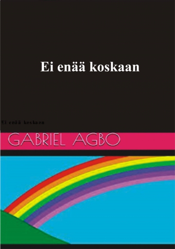 Ei enää koskaan! (e-bog) af Agbo, Gabriel