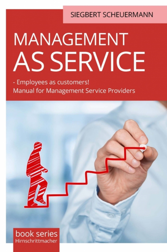 MANAGEMENT AS SERVICE  - Employees as customers! (e-bog) af Scheuermann, Siegbert