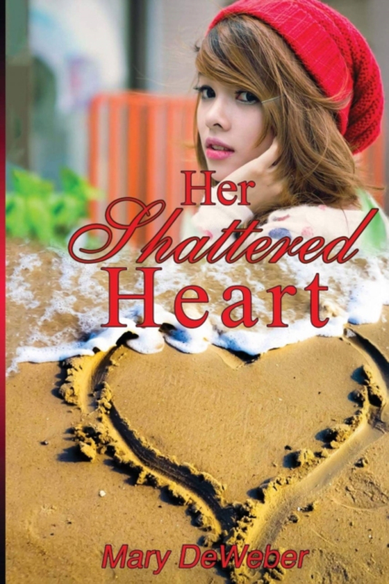 Her Shattered Heart (e-bog) af DeWeber, Mary