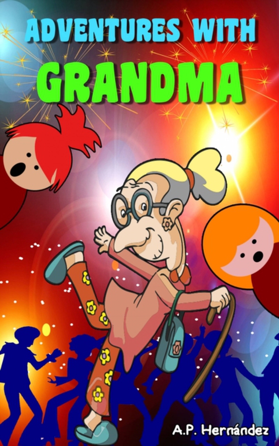 Adventures with Grandma (e-bog) af Hernandez, A.P.