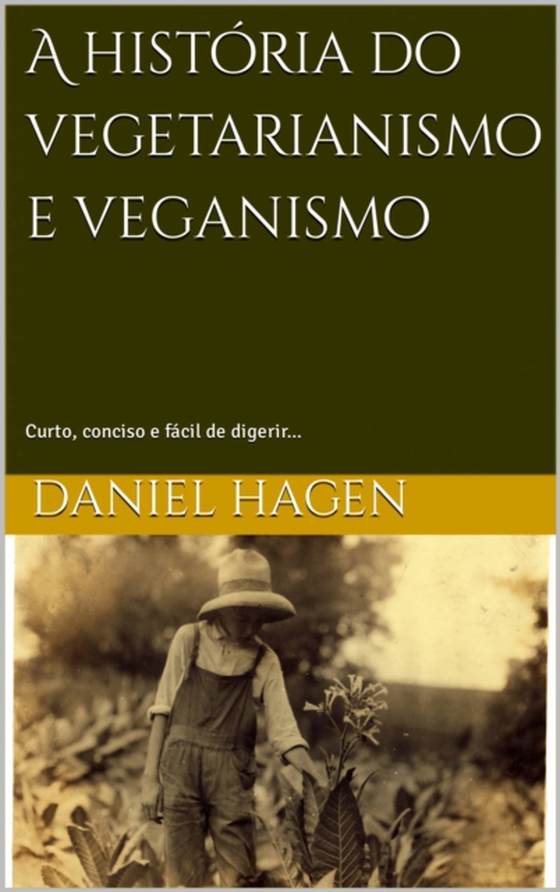 A história do vegetarianismo e veganismo. (e-bog) af Hagen, Angelica e Daniel