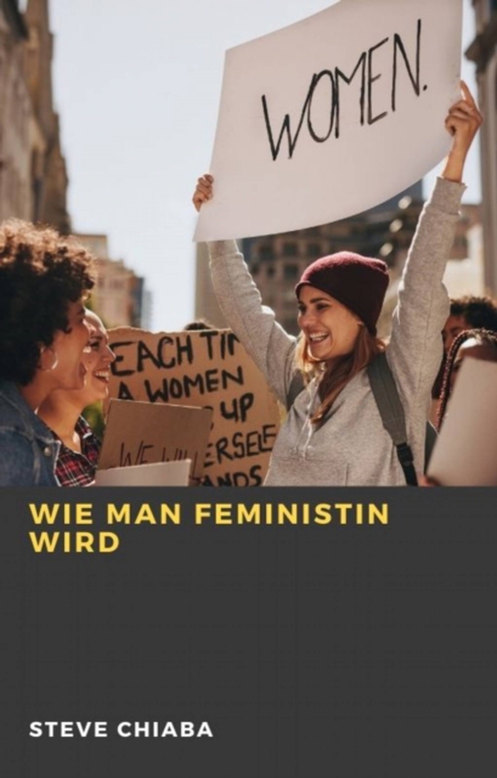 Wie man Feministin wird (e-bog) af Chiaba, Steve