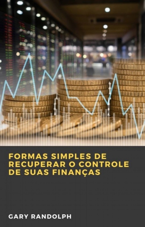 Formas Simples de Recuperar o Controle de Suas Finanças (e-bog) af Randolph, Gary