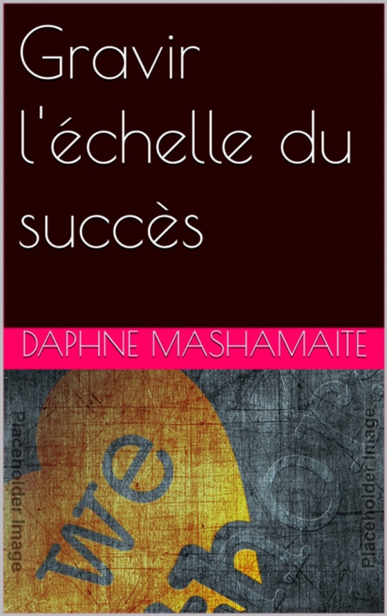 Gravir l'échelle du succès (e-bog) af Mashamaite, Daphne