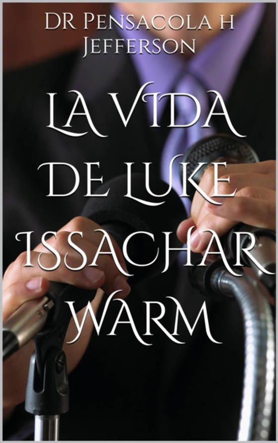 La Vida de Luke Issachar Warm (e-bog) af JEFFERSON, DR PENSACOLA H