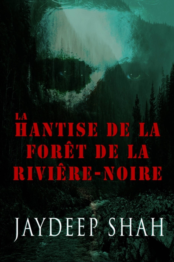 La Hantise de la Forêt de la Rivière-Noire (e-bog) af Shah, Jaydeep