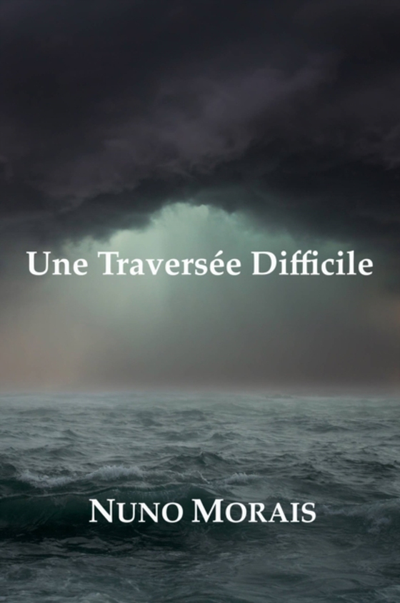 Une Traversée Difficile (e-bog) af Morais, Nuno