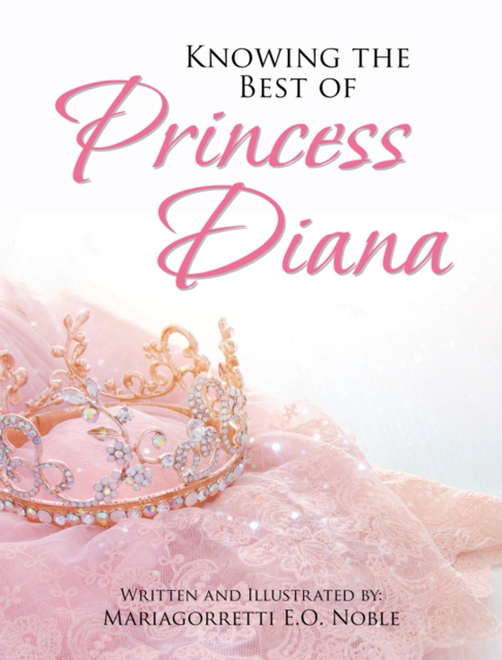 Knowing the Best of Princess Diana (e-bog) af Noble, Mariagorretti E.O.