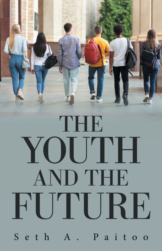 Youth and the Future (e-bog) af Paitoo, Seth A.