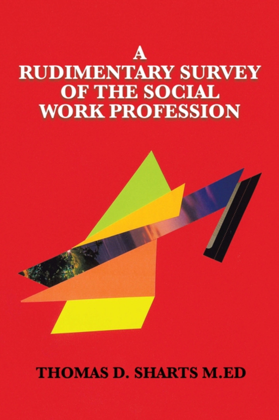 Rudimentary Survey of the Social Work Profession (e-bog) af M.Ed, Thomas D. Sharts