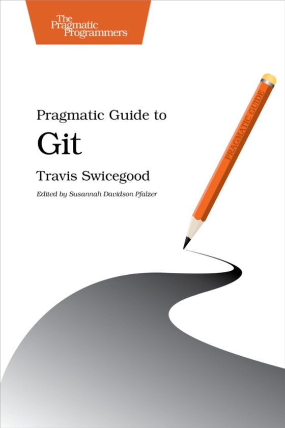 Pragmatic Guide to Git (e-bog) af Swicegood, Travis