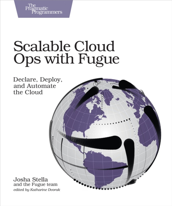 Scalable Cloud Ops with Fugue (e-bog) af Stella, Josha