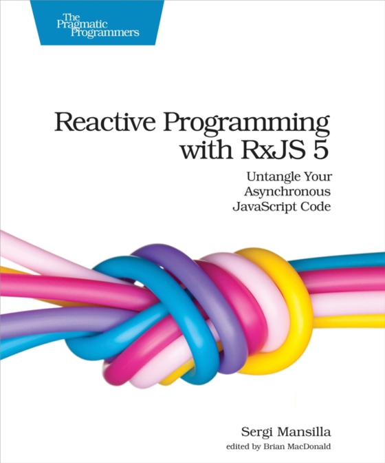 Reactive Programming with RxJS 5 (e-bog) af Mansilla, Sergi