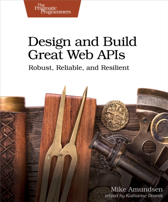 Design and Build Great Web APIs