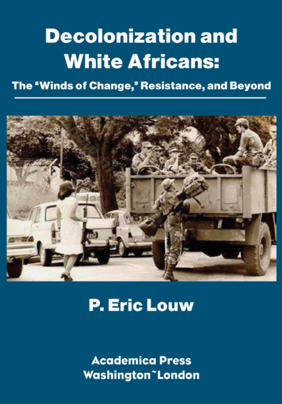 Decolonization and White Africans (e-bog) af Louw, P. Eric