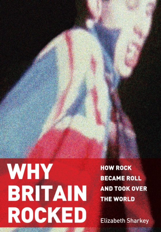 Why Britain Rocked (e-bog) af Sharkey, Elizabeth