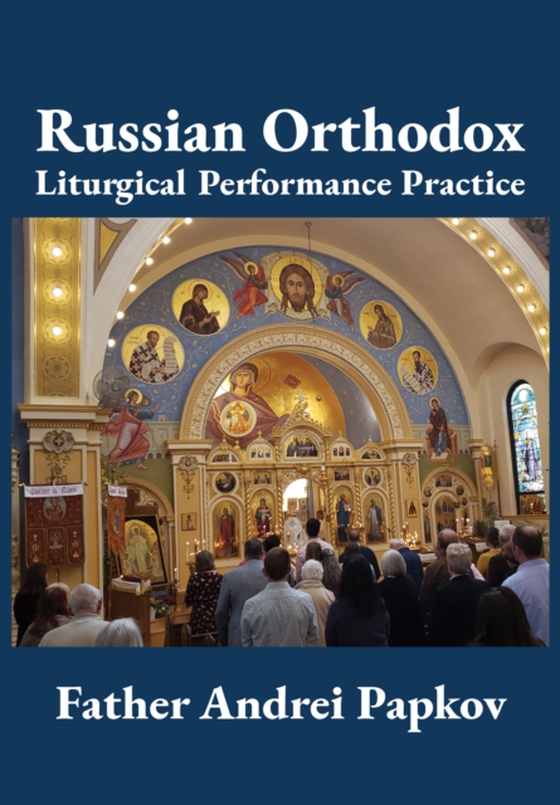 Russian Orthodox Liturgical Performance Practice (e-bog) af Papkov, Andrei