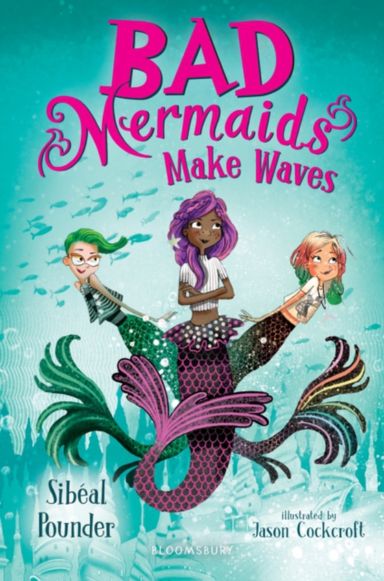 Bad Mermaids Make Waves (e-bog) af Sibeal Pounder, Pounder