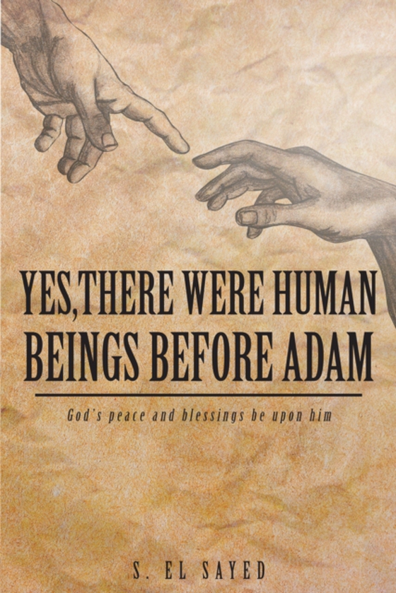 Yes, There were Human Beings Before Adam (e-bog) af Sayed, S. El