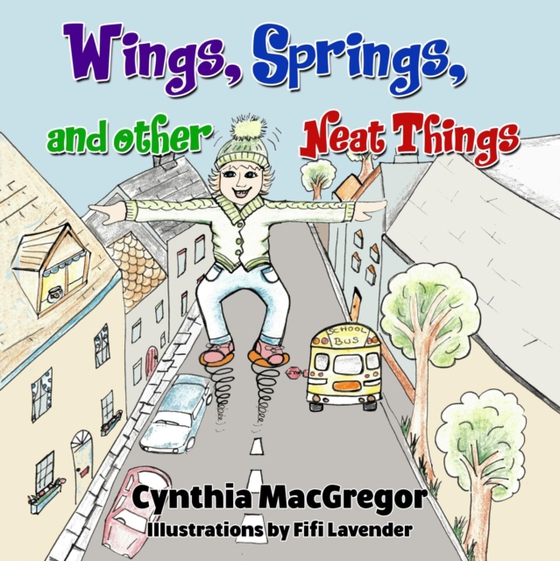 Wings, Springs, and Other Neat Things (e-bog) af MacGregor, Cynthia