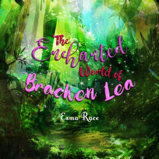 Enchanted World of Bracken Lea