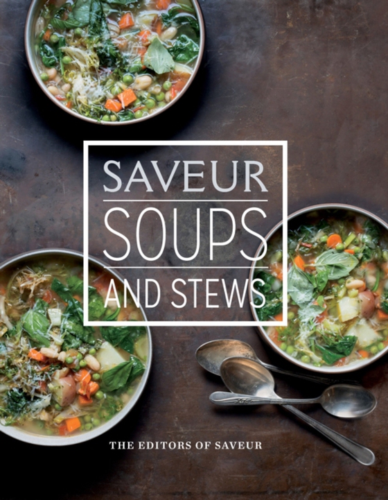 Saveur: Soups and Stews (e-bog) af Saveur, The Editors of