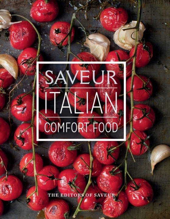 Saveur: Italian Comfort Food (e-bog) af Saveur, The Editors of