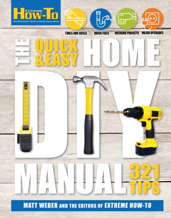 Quick & Easy Home DIY Manual (e-bog) af How-To, The Editors of Extreme