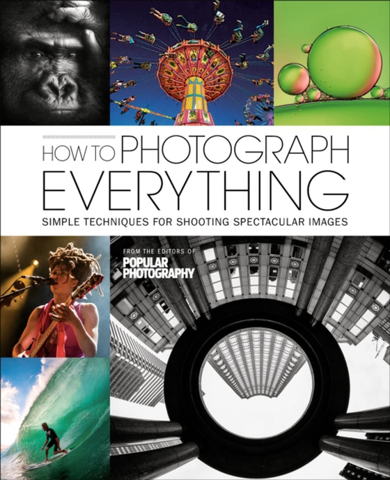 How to Photograph Everything (e-bog) af Photography, The Editors of Popular