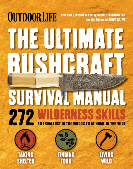 Ultimate Bushcraft Survival Manual (e-bog) af Life, The Editors of Outdoor