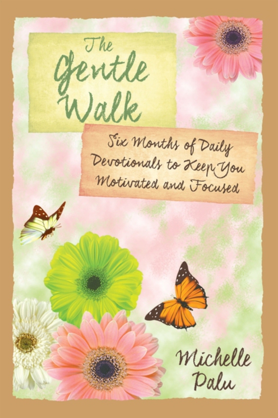 Gentle Walk: Six Months of Daily Devotionals To Keep You Motivated and Focused