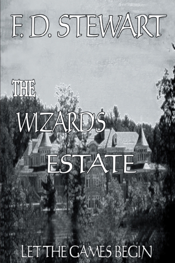 Wizard's Estate Let the Games Begin (e-bog) af Stewart, F.D.