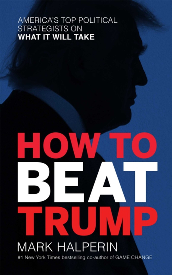 How to Beat Trump (e-bog) af Halperin, Mark