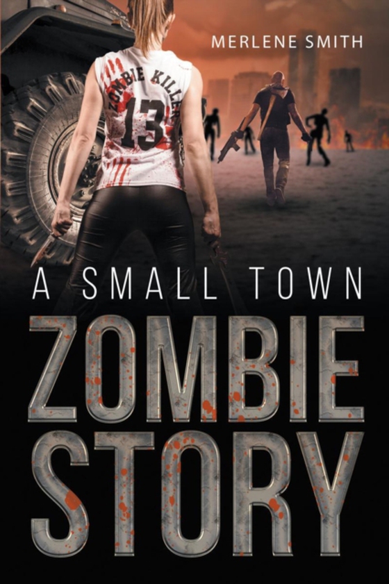 Small Town Zombie Story (e-bog) af Smith, Merlene