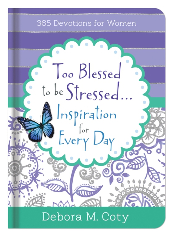 Too Blessed To Be Stressed. . .Inspiration for Every Day (e-bog) af Coty, Debora M.