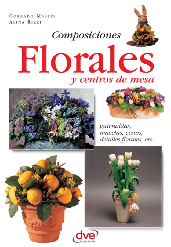 Composiciones florales y centros de mesa. Guirnaldas, macetas, cestas, detalles florales, etc (e-bog) af Alina Rizzi, Rizzi