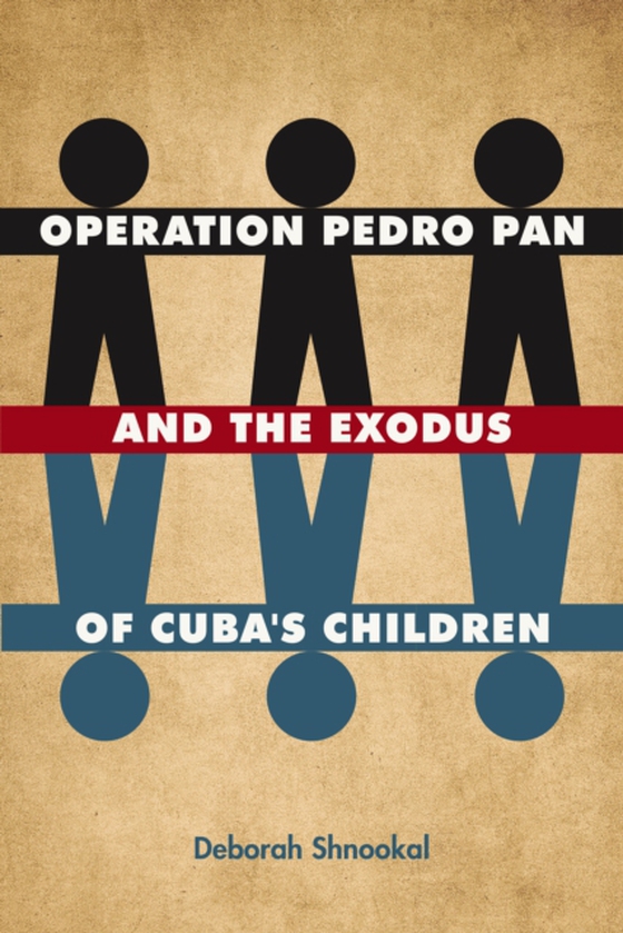 Operation Pedro Pan and the Exodus of Cuba's Children (e-bog) af Shnookal, Deborah