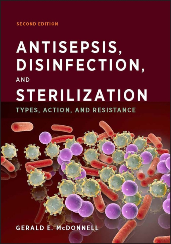 Antisepsis, Disinfection, and Sterilization (e-bog) af McDonnell, Gerald E.