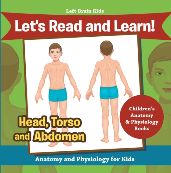 Let's Read and Learn! Head, Torso and Abdomen: Anatomy and Physiology for Kids - Children's Anatomy & Physiology Books (e-bog) af Kids, Left Brain